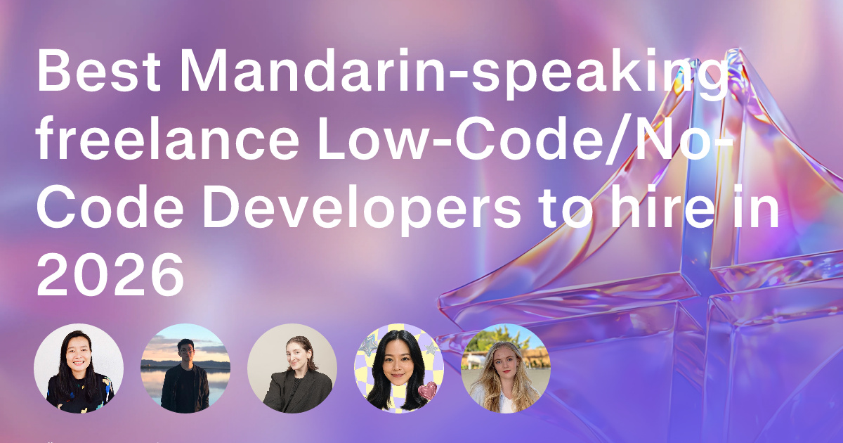 Mandarin-speaking Low-Code/No-Code Development freelancers
