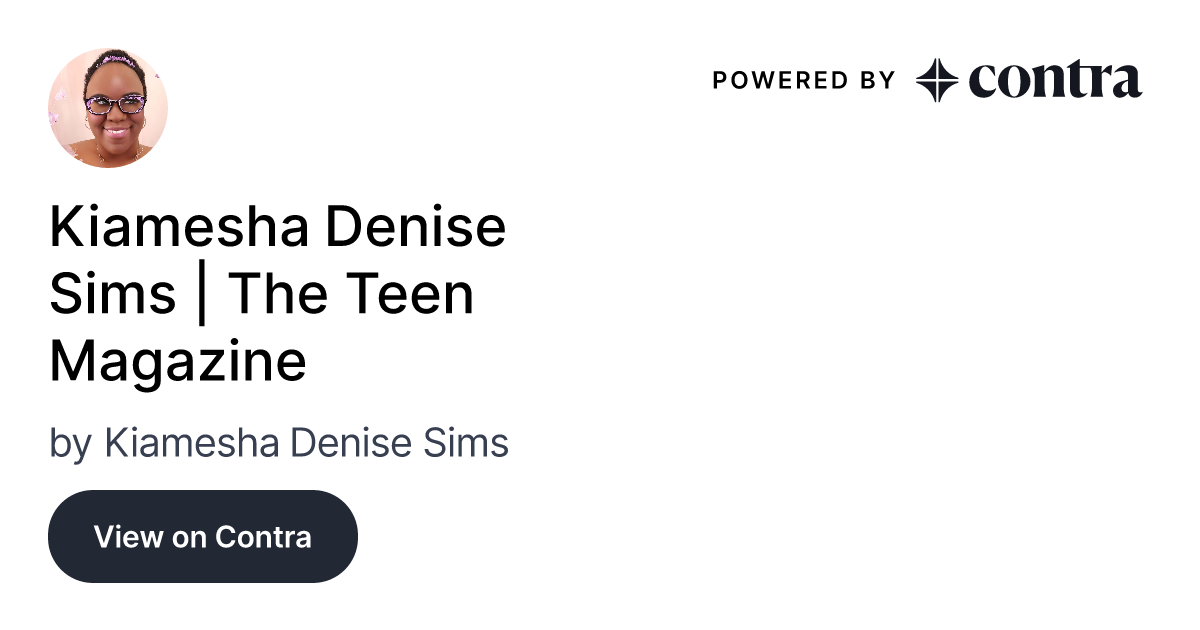 Kiamesha Denise Sims | The Teen Magazine by Kiamesha Denise Sims