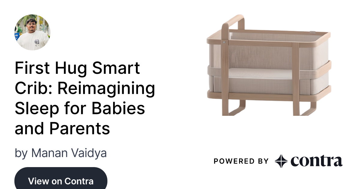 First Hug Smart Crib: Reimagining Sleep for Babies and Parents by Manan ...