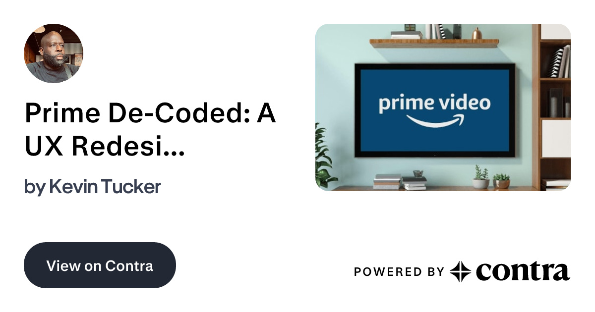 Prime De-Coded: A UX Redesign for Effortless Streaming by Kevin Tucker