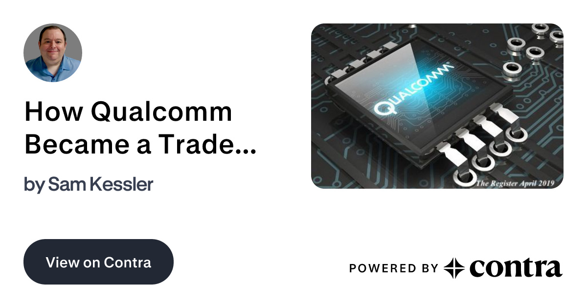 How Qualcomm Became a Trade War and National Security Story by Sam Kessler