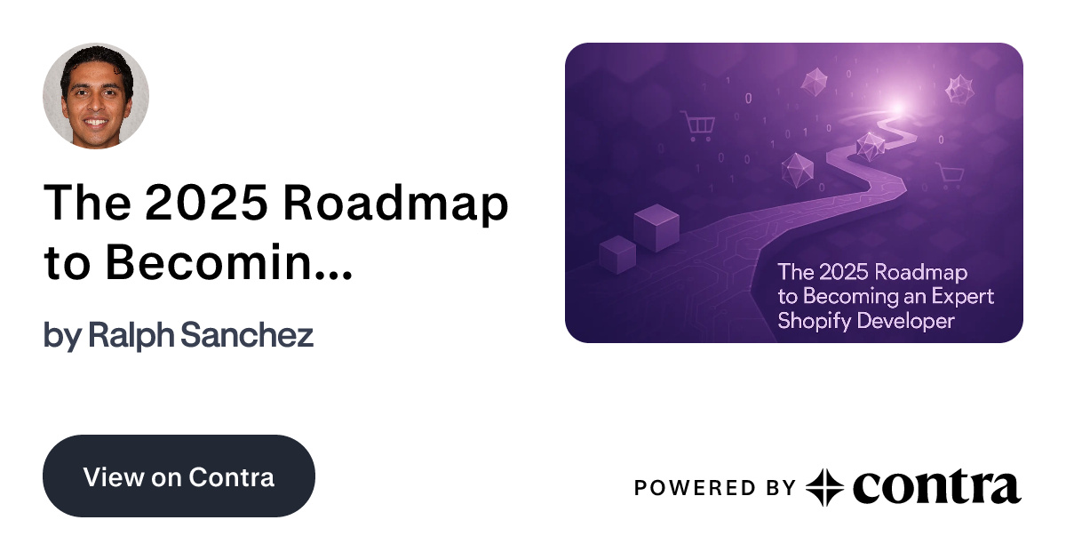 The 2025 Roadmap to Becoming an Expert Shopify Developer by Ralph Sanchez