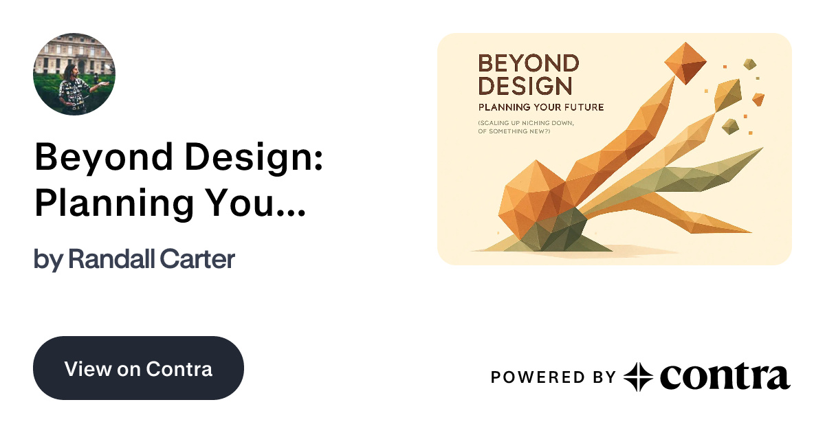 Beyond Design: Planning Your Future (Scaling Up, Niching Down, or ...